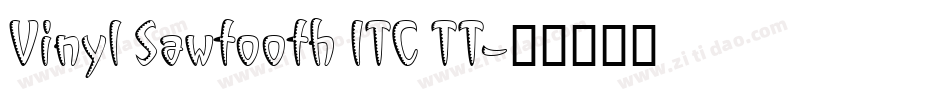 Vinyl Sawtooth ITC TT字体转换
